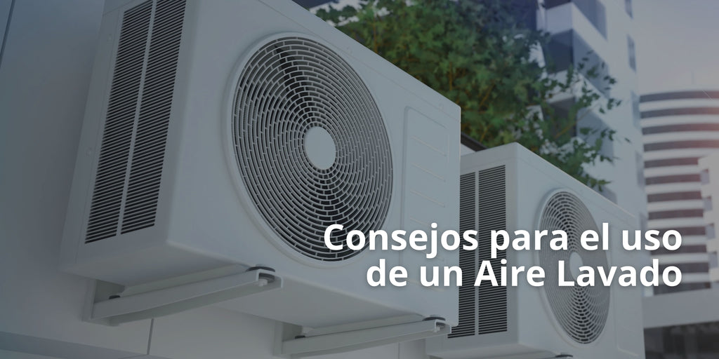 Consejos para el uso de un aire lavado