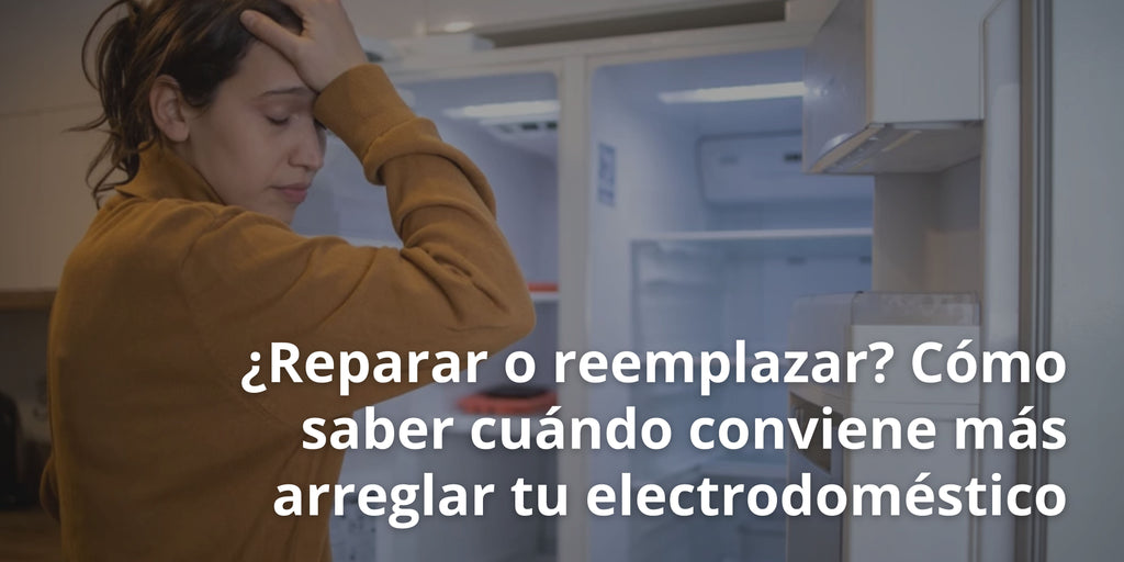¿Reparar o reemplazar? Cómo saber cuándo conviene más arreglar tu electrodoméstico